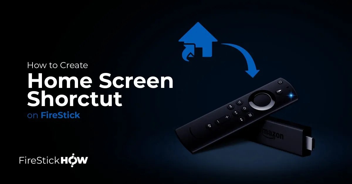 How to Create Home Screen Shortcut of Apps on FireStick Fire Stick How