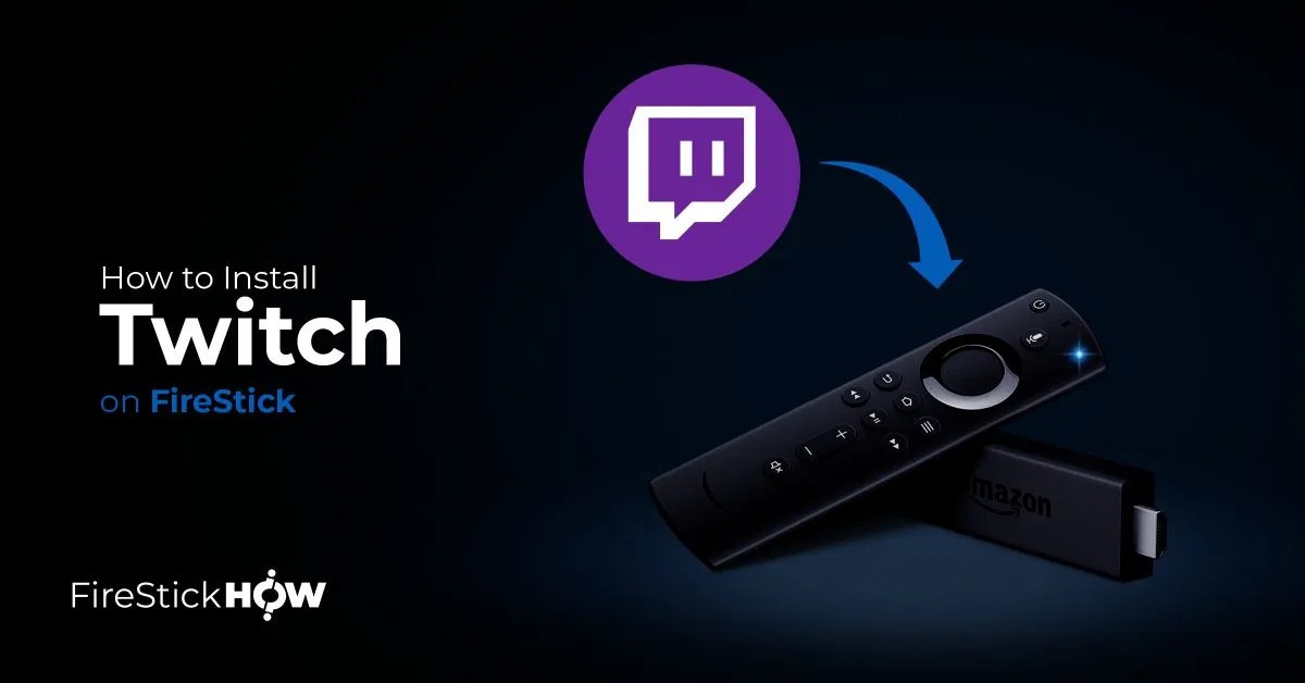 How to Install and Use Twitch on FireStick Watch Live Streaming