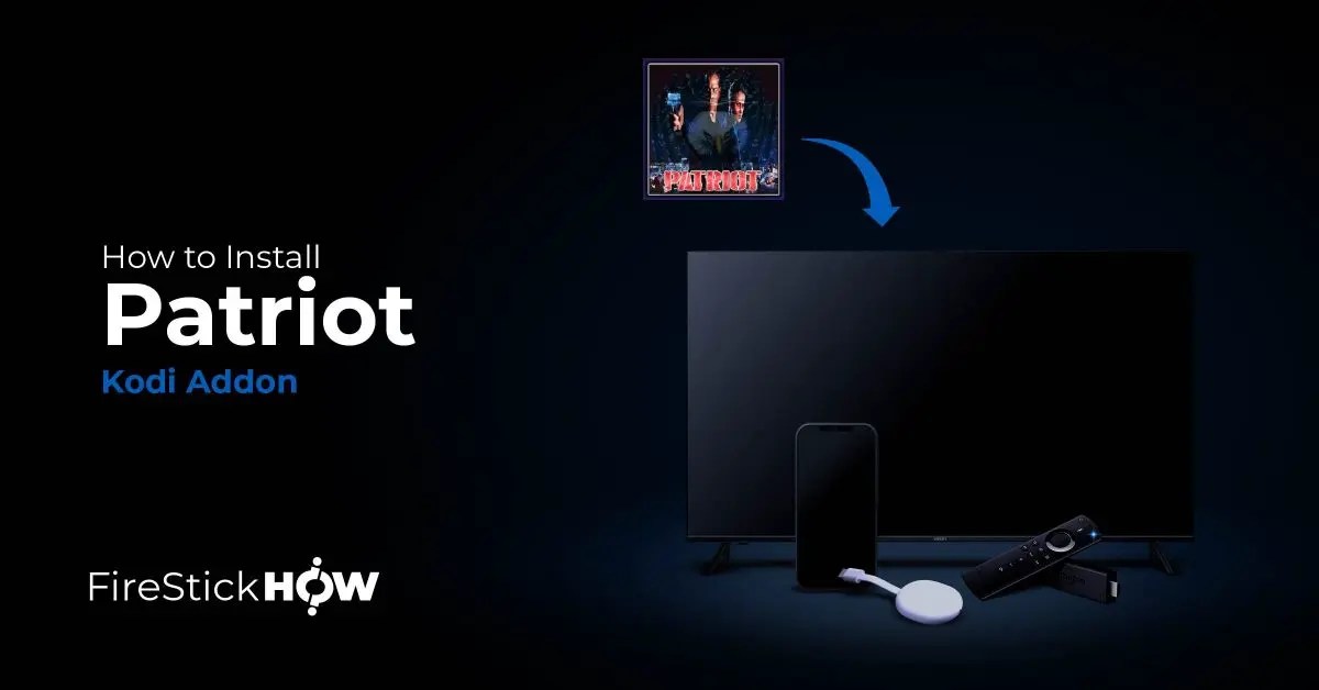 How to Install Patriot Addon on Kodi on FireStick & Other Devices