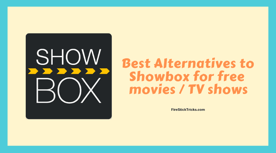 8 Best Showbox Alternatives for FireStick & Android [July 2022]