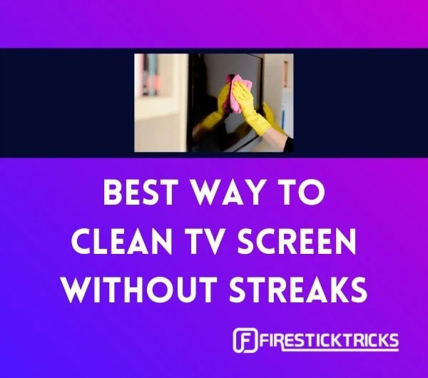 How to Clean TV Screen Without Streaks (Expert's Advice)