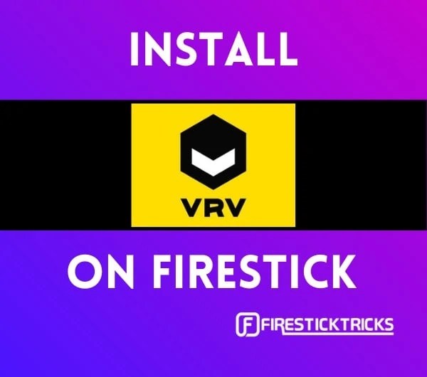 How to Install VRV on FireStick for Anime Binge Watching