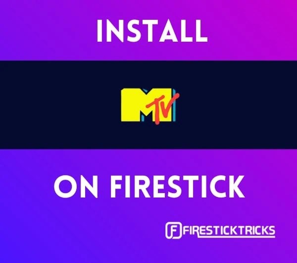 How to Install & Watch MTV on FireStick for Music and More