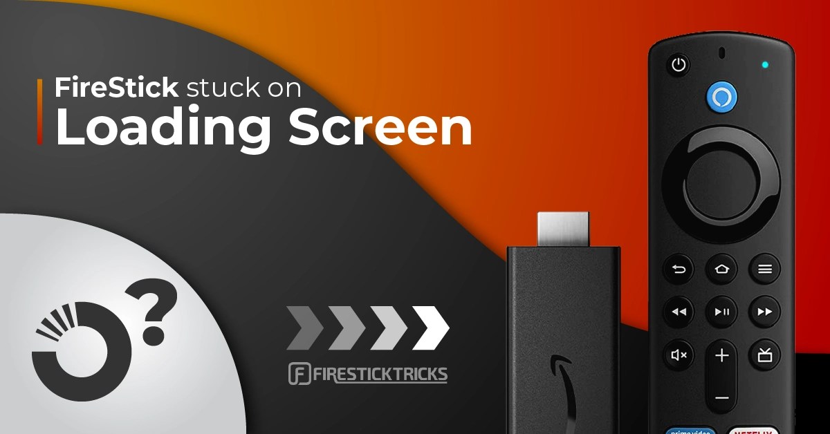 FireStick Stuck on Loading Screen Solutions that Work