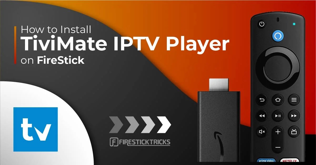 TiviMate IPTV Player—Install & Set up on FireStick & Android TV