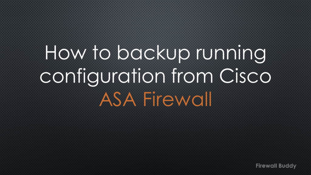 Cisco ASA Configuration Backup using SCP, TFTP & ASDM Firewall Buddy