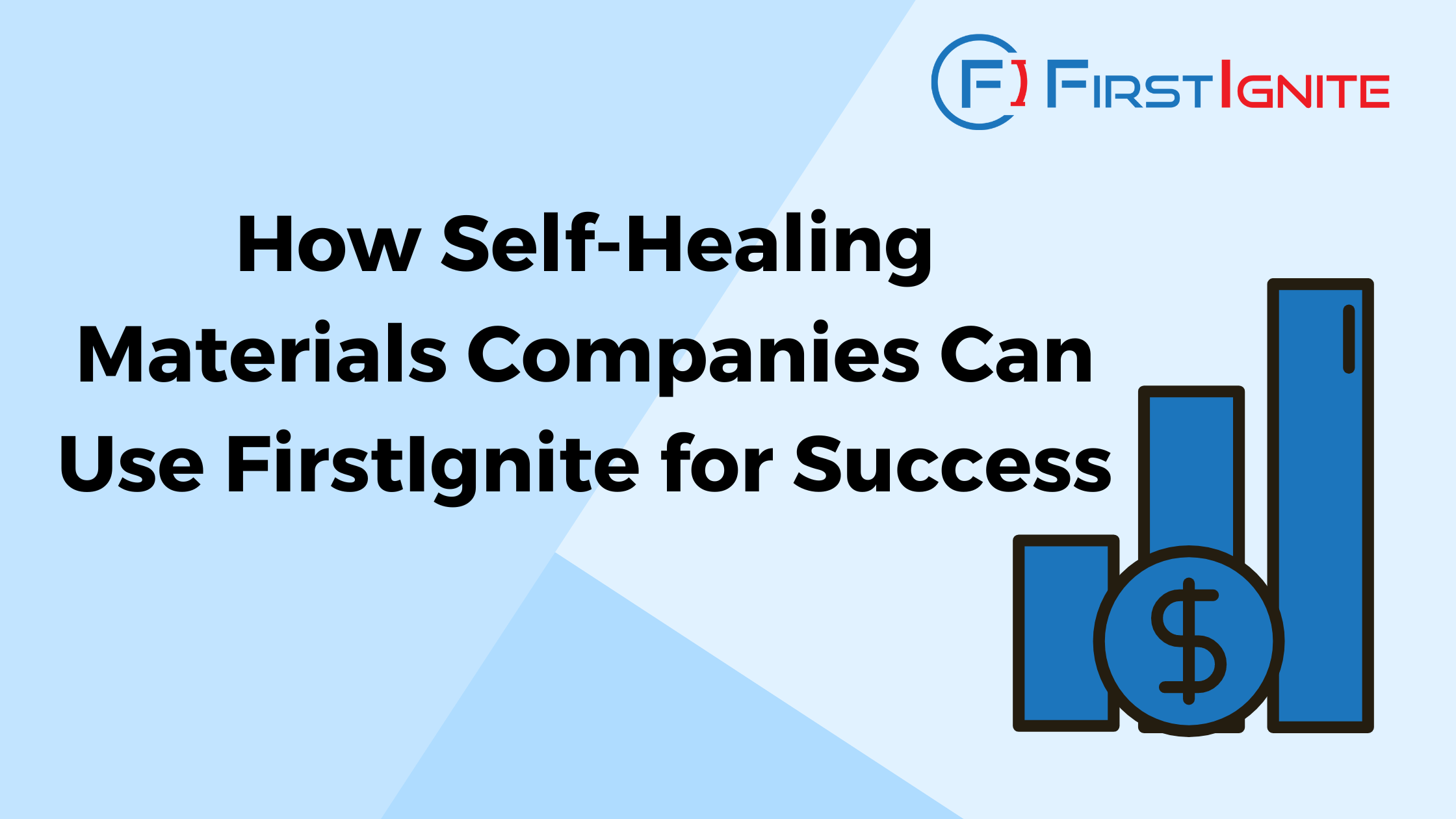 How SelfHealing Materials Companies Can Use FirstIgnite For Success