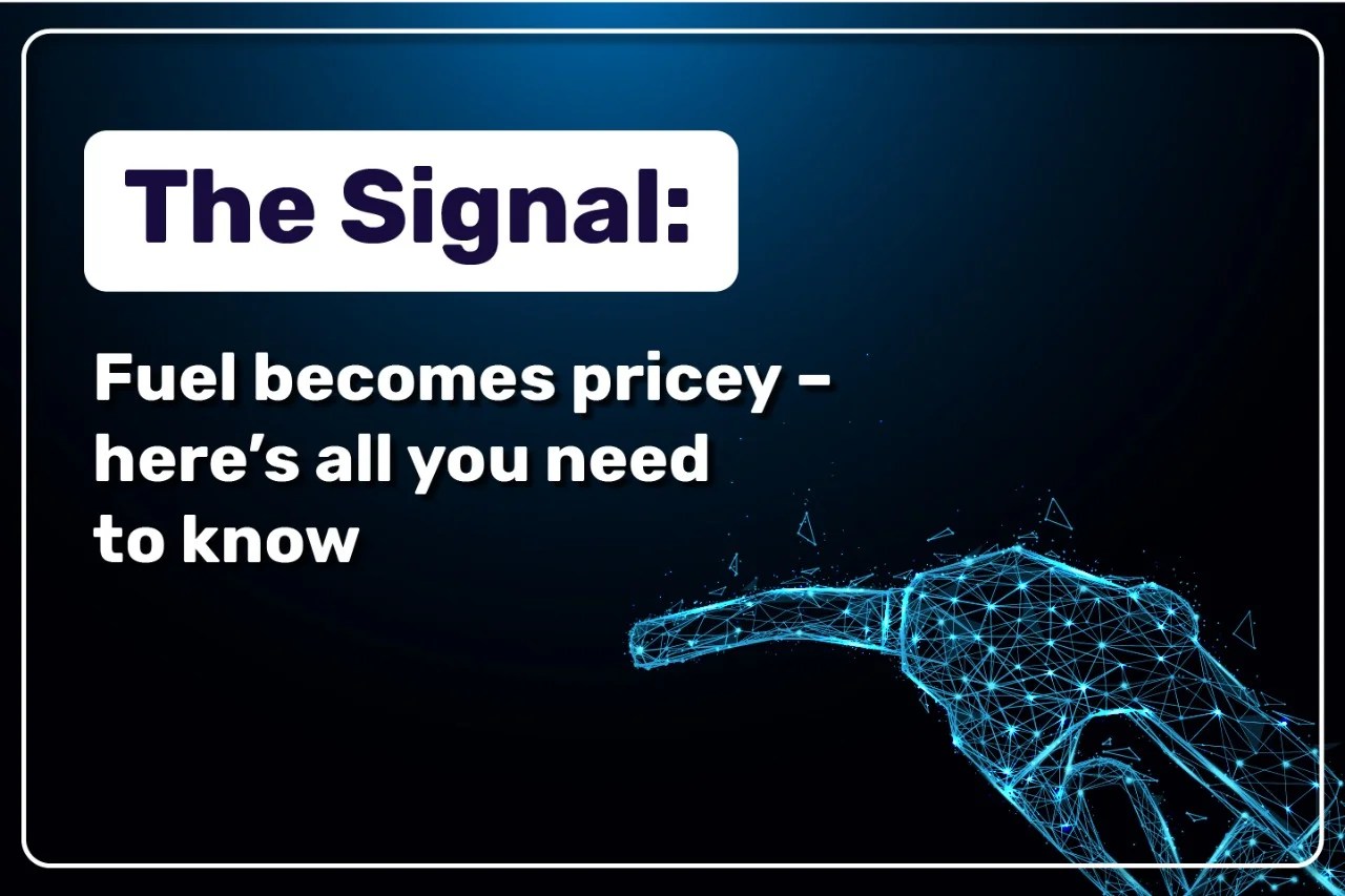 The Signal: Fuel Becomes Pricey – Here’s All You Need To Know – Online