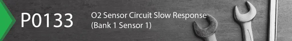 P0133 Engine Code | Oxygen O2 Sensor Circuit Slow Response (Bank 1