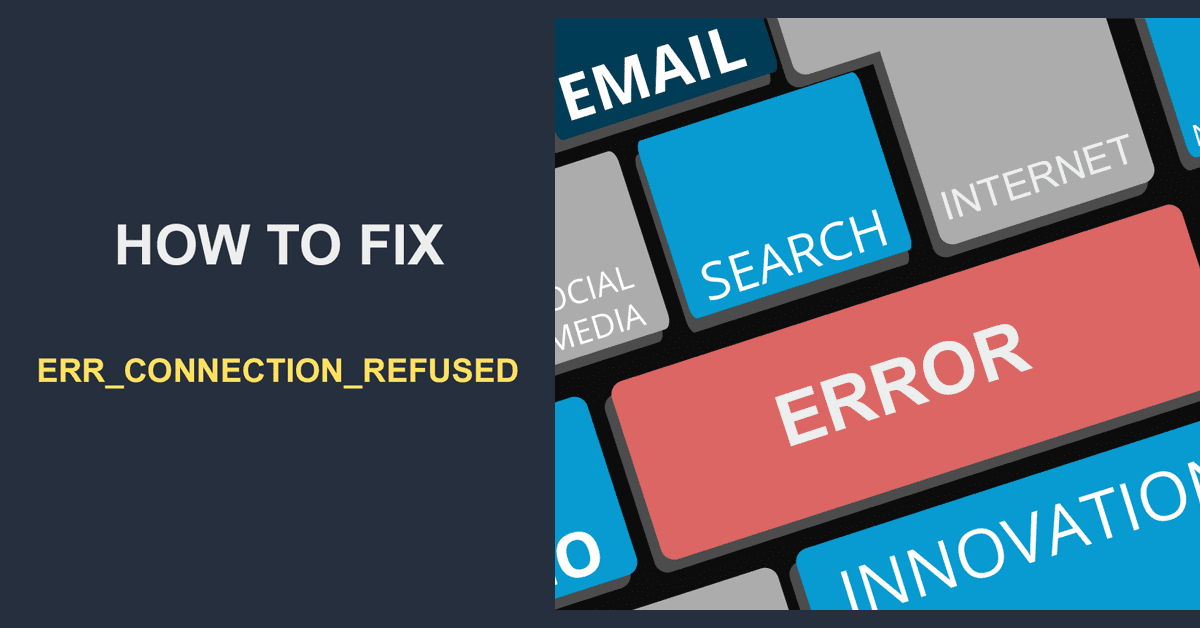 How to Fix the Err_Connection_Refused Error FixRunner