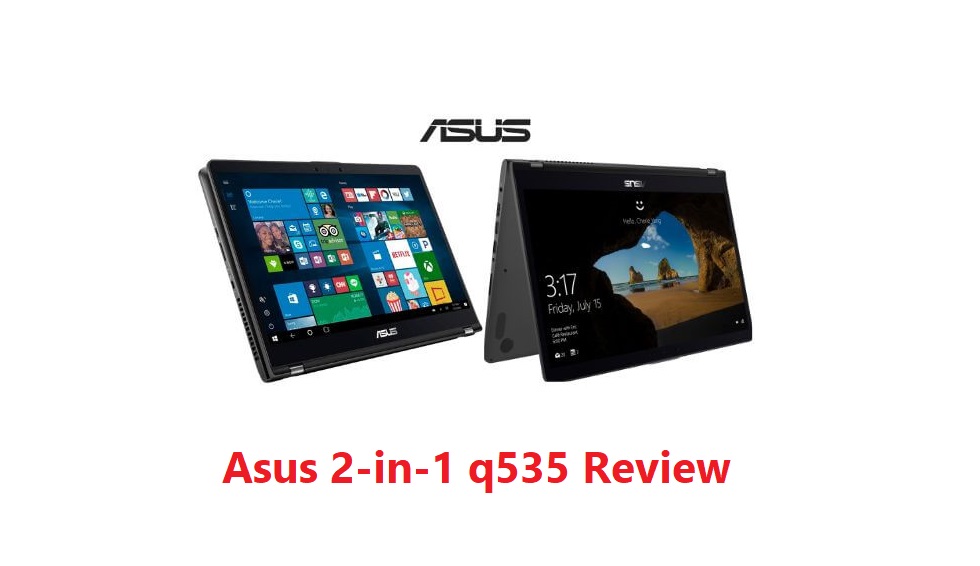 Asus 2in1 q535 Review Everything You Need to Know fixthelife