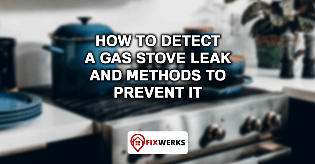 How to Detect a Gas Stove Leak in Your Home [Expert Tips]