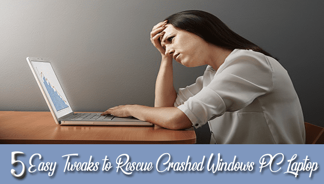 5 Easy Tweaks to Rescue Crashed Computer