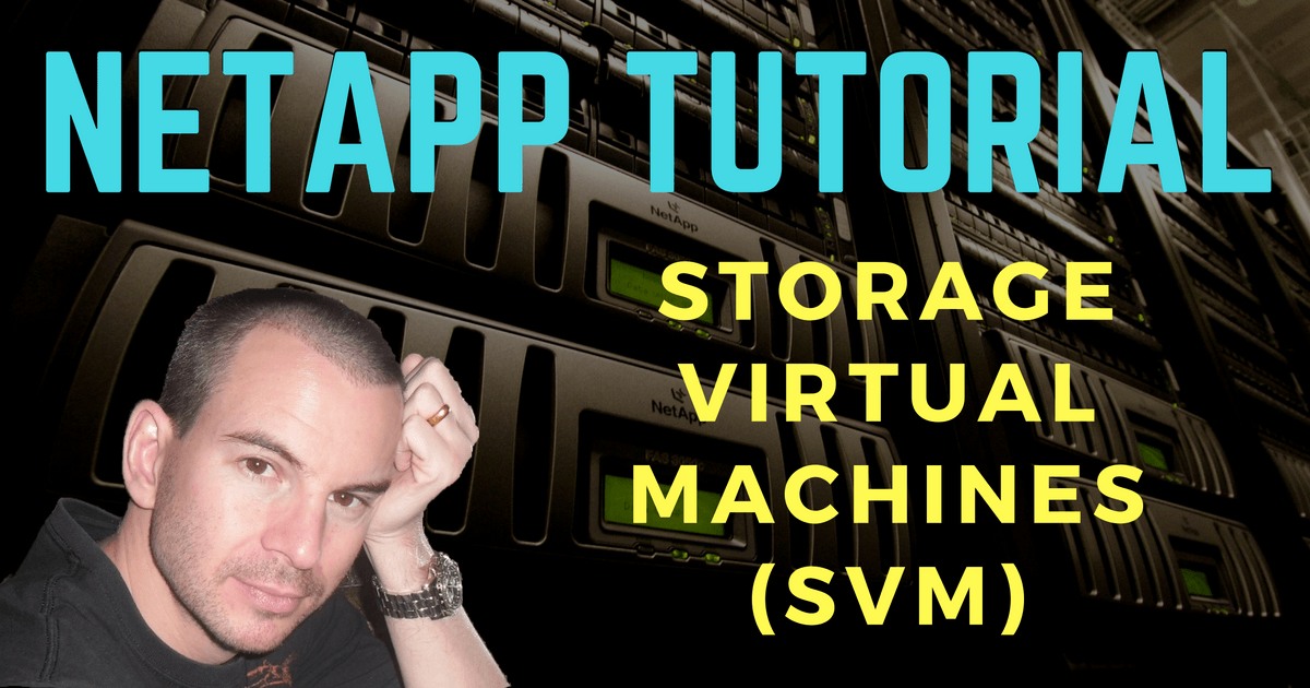 NetApp Storage Virtual Machine (SVM) Tutorial FlackBox