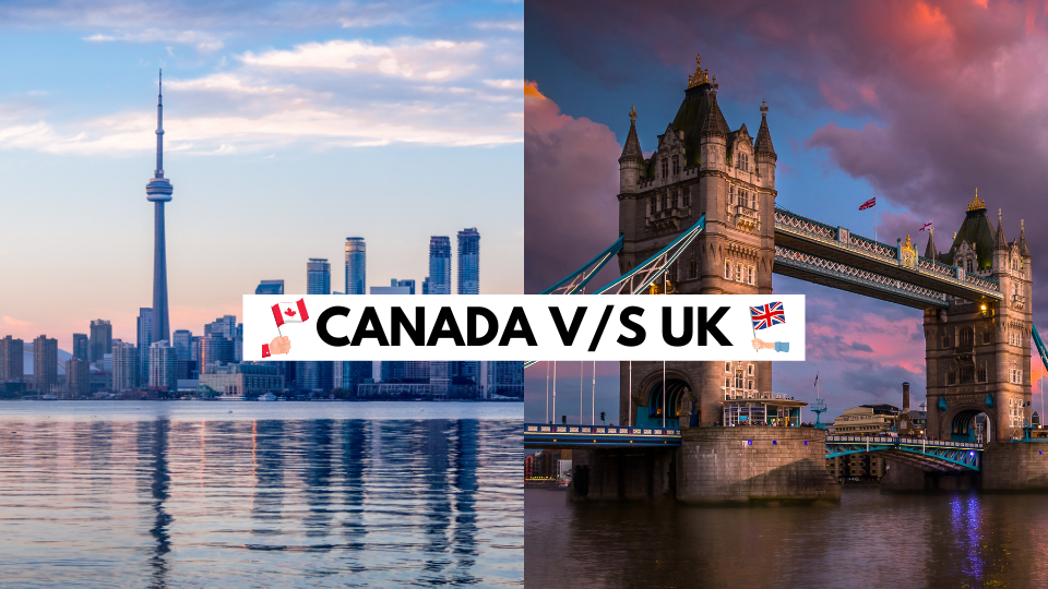 Canada V/S United Kingdom Which Country is more suitable for Studying