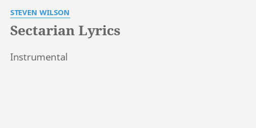 "SECTARIAN" LYRICS by STEVEN WILSON Instrumental...