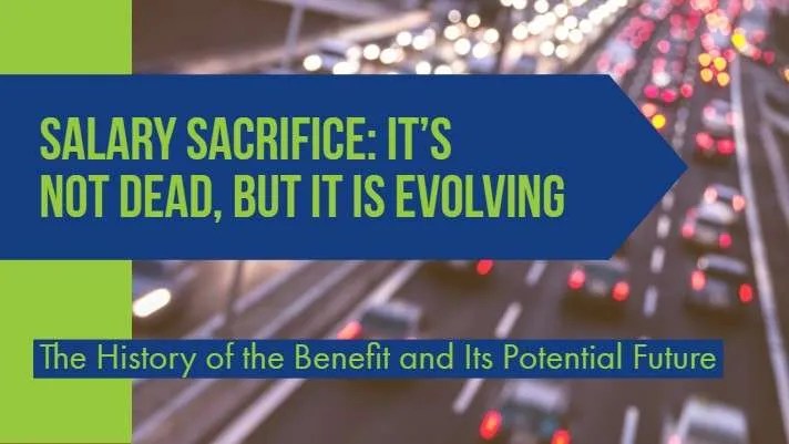 The History and Future of Salary Sacrifice It's Not Dead, But Evolving