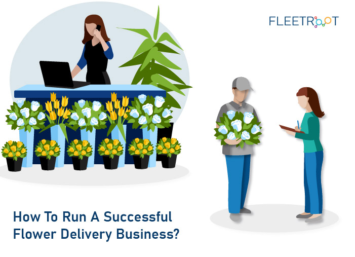 Fleetroot How To Run A Successful Flower Delivery Business?