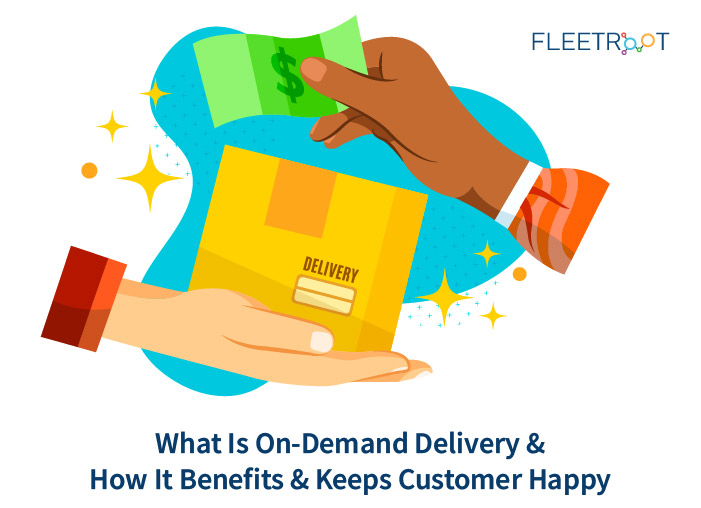 Fleetroot What is an ondemand delivery and how it benefits and keeps