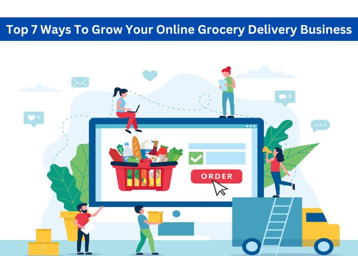 Top 7 Ways To Grow Your Online Grocery Delivery Business