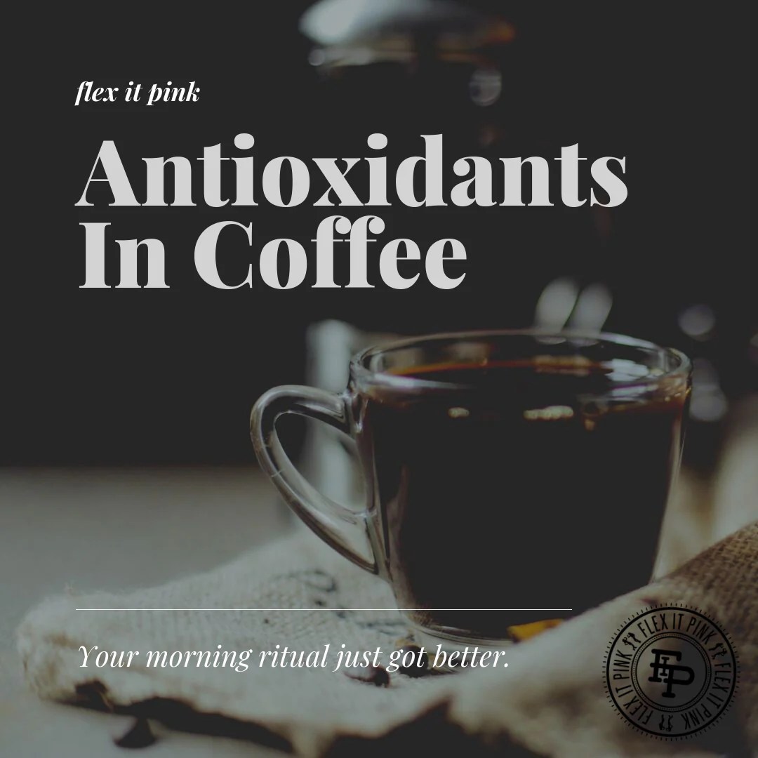 Antioxidants in CoffeeFlex It Pink Flex it Pink