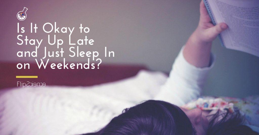 Is It Ok To Sleep In On Weekends at Rose Maxwell blog