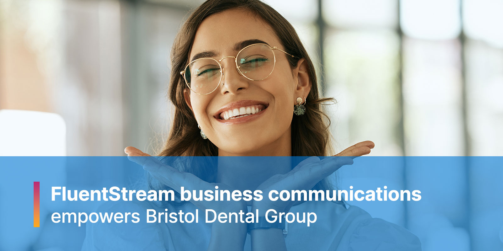 FluentStream Bristol Dental Case Study