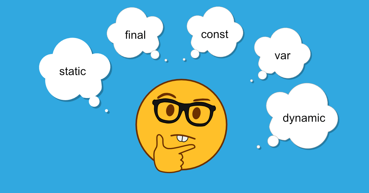 Static, final, const, dynamic, var differences and similarities 🤓