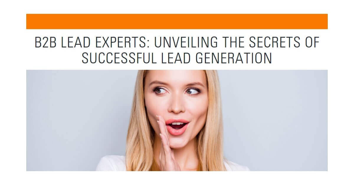 B2B Lead Experts Unveiling Secrets of Successful Lead Gen