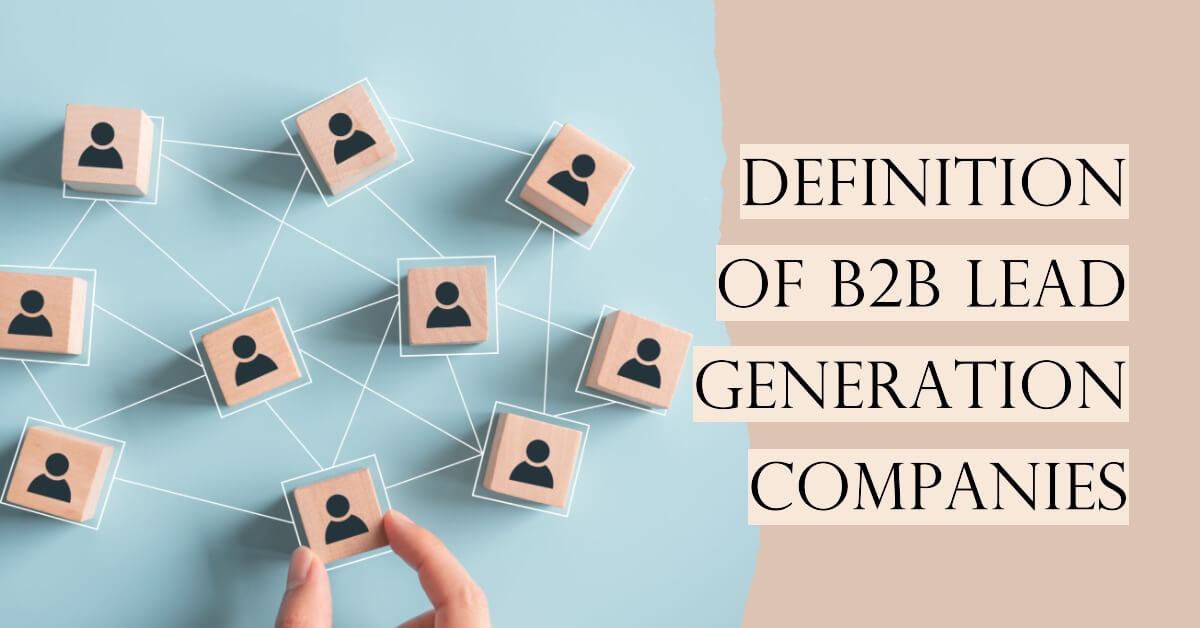 Maximizing Business Good B2B Lead Generation Companies