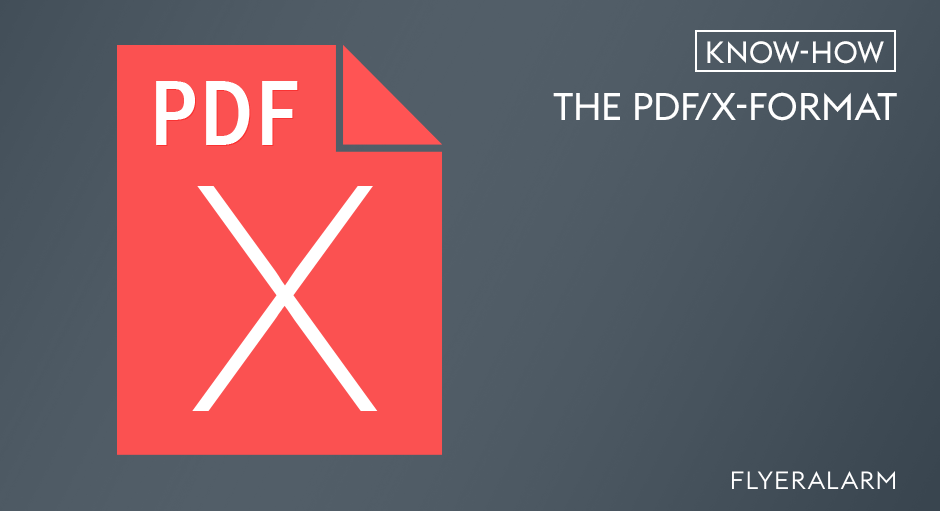 The PDF/X print format verständlich erklärt FLYERALARM Blog