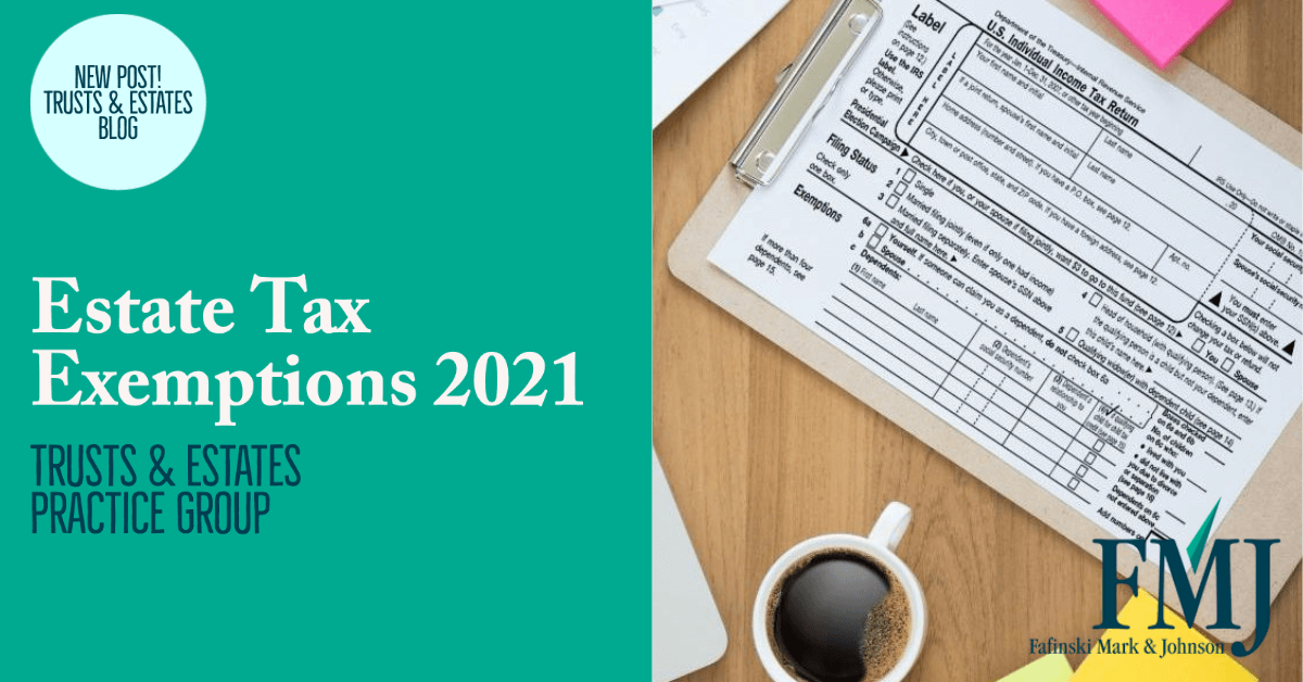 Estate Tax Exemptions 2021 Fafinski Mark & Johnson, P.A.