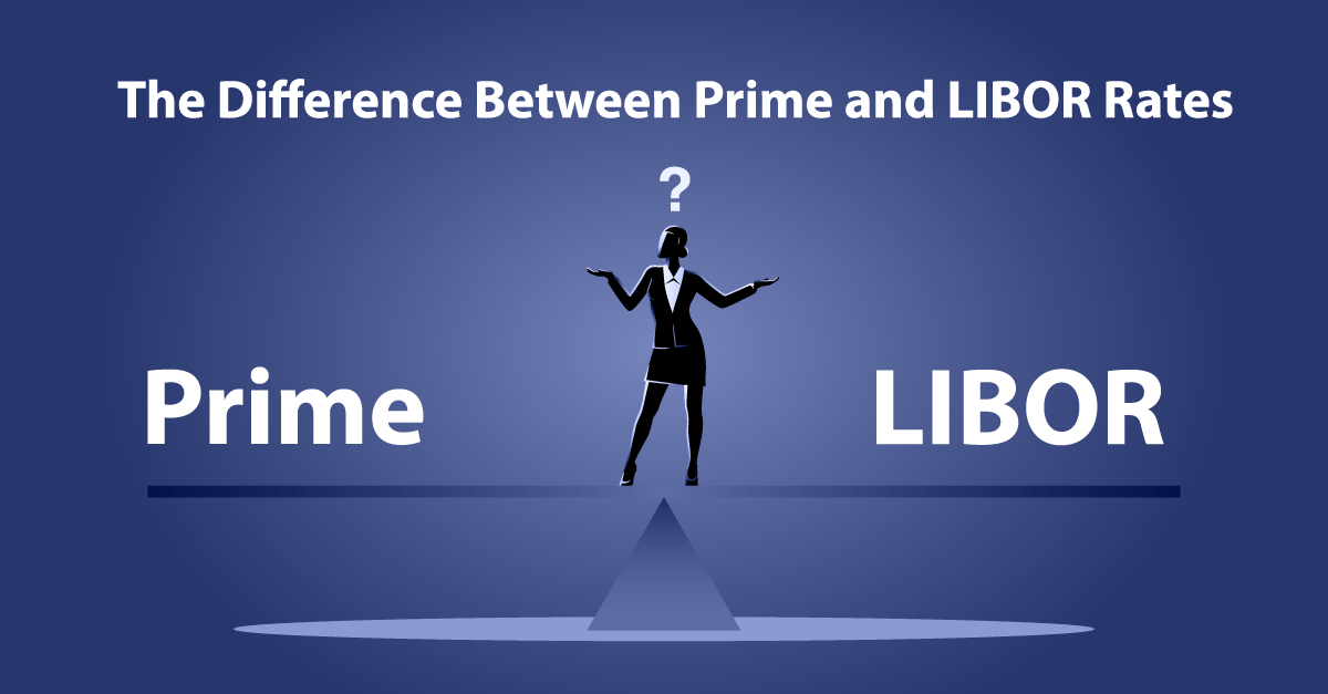 What is the Difference Between Prime and LIBOR Rates