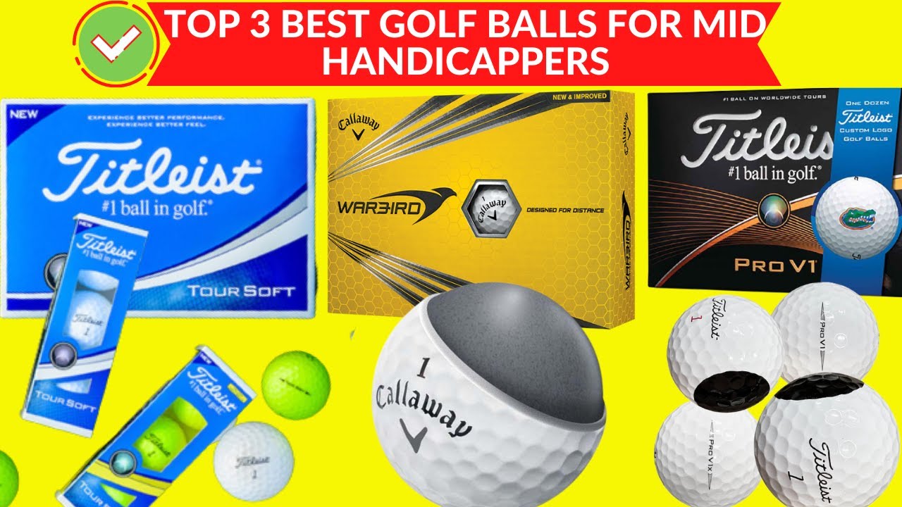 TOP 3 BEST GOLF BALLS FOR MID HANDICAPPERS IN 2021 BEST GOLF BALL FOR