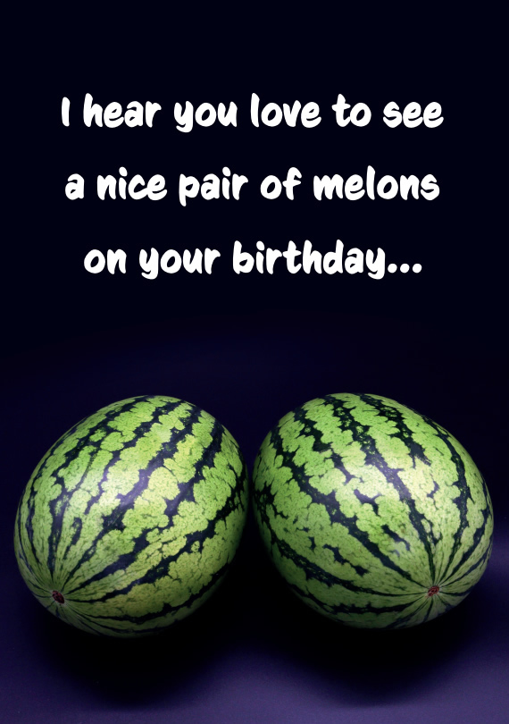 Nice pair of melons birthday card