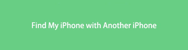 Find My iPhone with Another iPhone [Straightforward Methods]