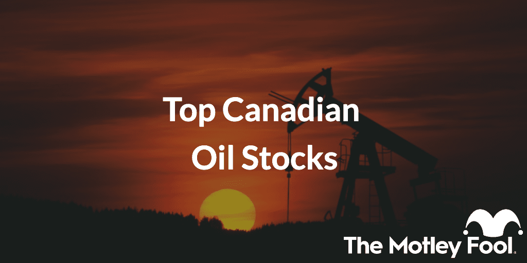 Top Canadian Oil Stocks of 2023 The Motley Fool Canada