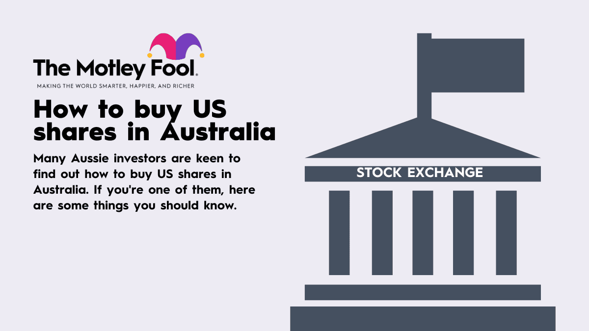 How to buy US shares in Australia // The Motley Fool Australia(03)