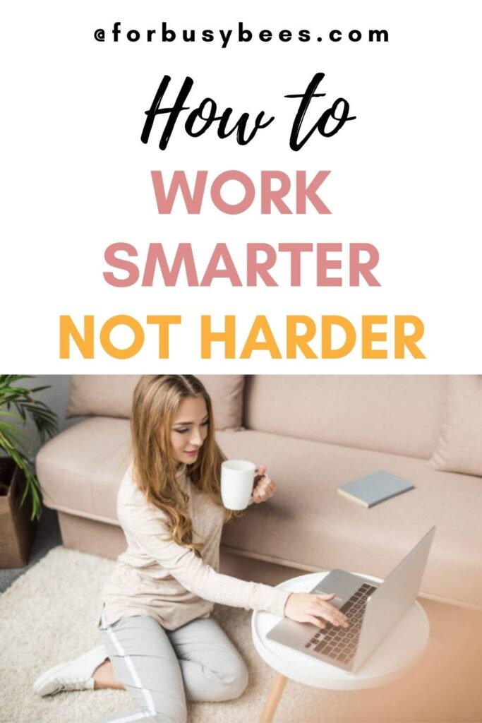 12 Smart Strategies to Help You Work Smarter, Not Harder For Busy Bee's(04)