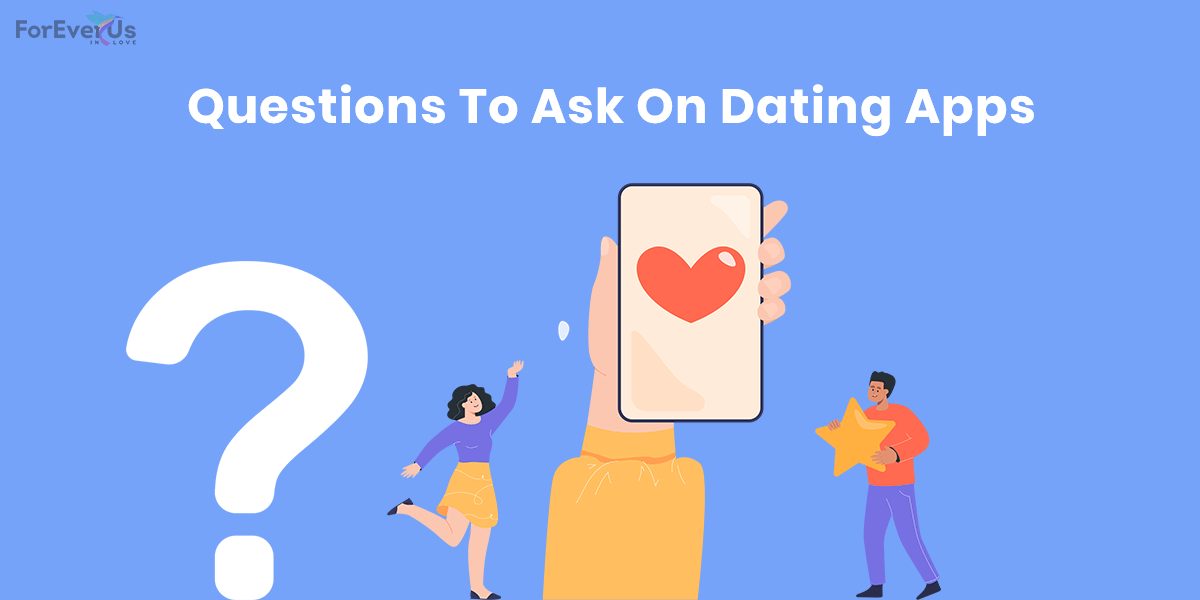 100 Good Questions To Ask On Dating Apps