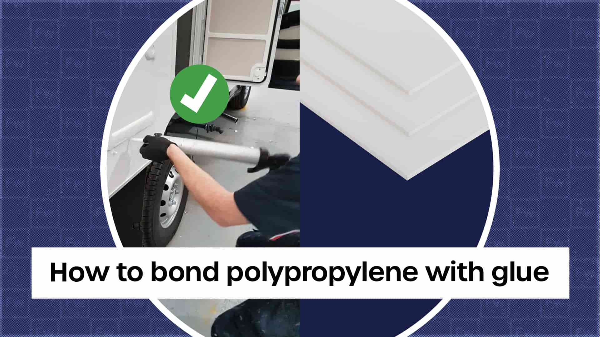 Bonding polypropylene with glue Best methods and tips Ltd
