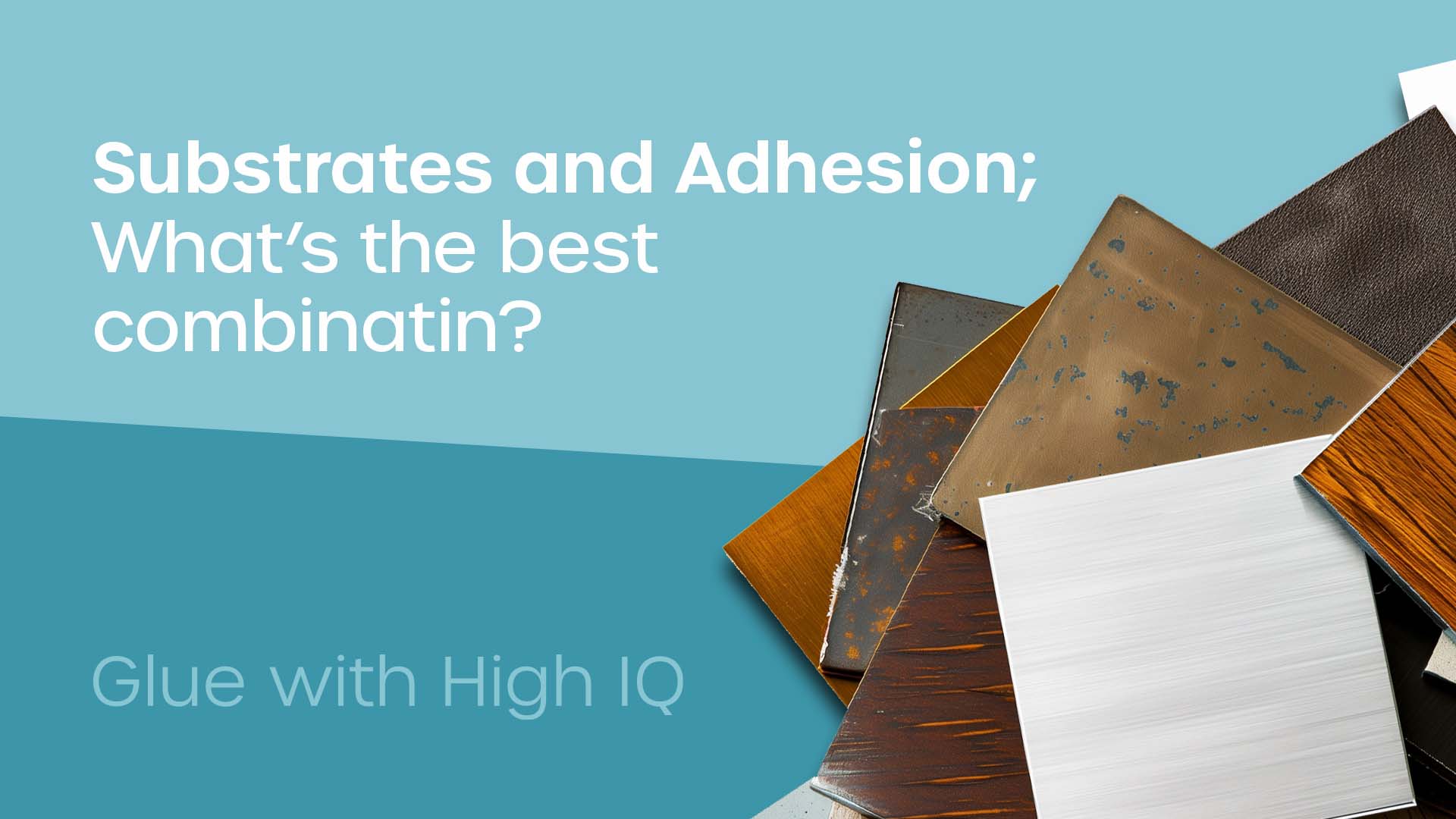 Substrates and Adhesion - What&rsquo;s The Best Combination? - Forgeway Ltd