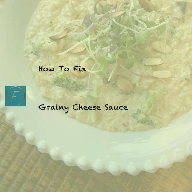 How To Fix Grainy Cheese Sauce? Fork & Spoon Kitchen