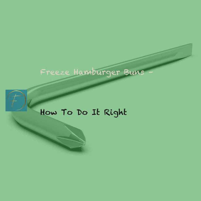 Freeze Hamburger Buns How To Do It Right? Fork & Spoon Kitchen