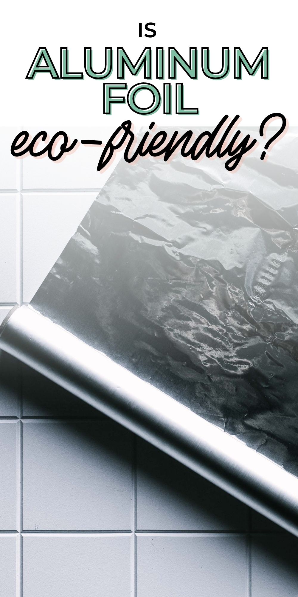 Is aluminum foil bad for the environment? ⋆ EcoFriendly Aluminum Foil Tips
