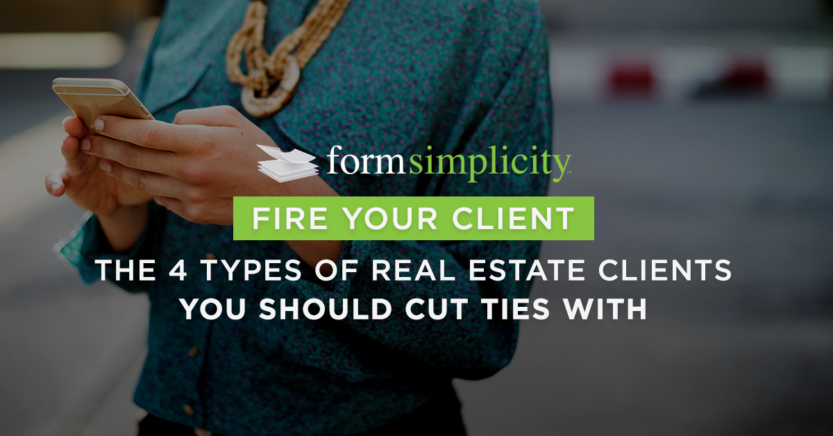 4 Types of Real Estate Clients You Should Cut Ties With Form Simplicity