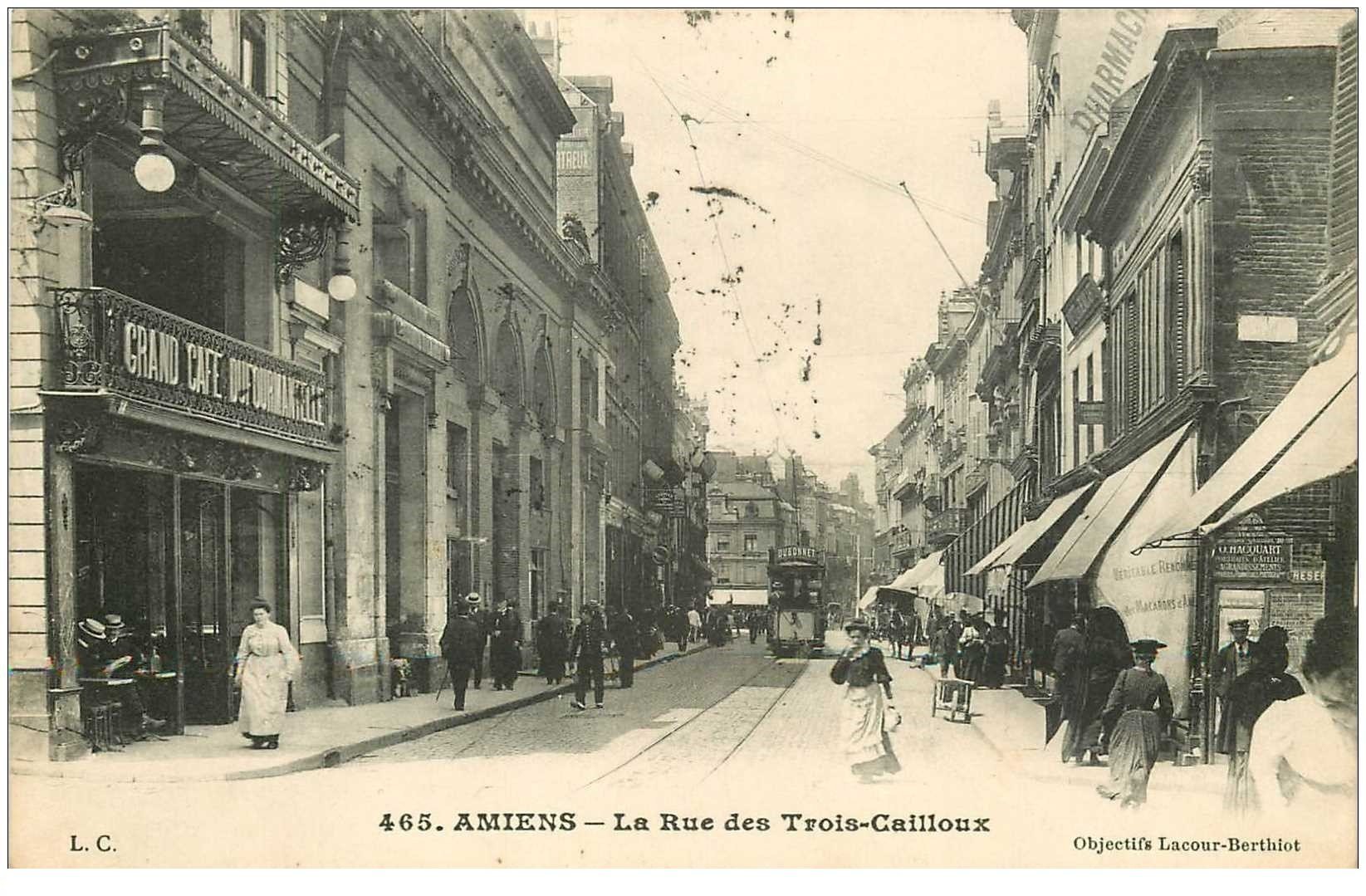 80 AMIENS. Rue des TroisCailloux et Grand Café 1912