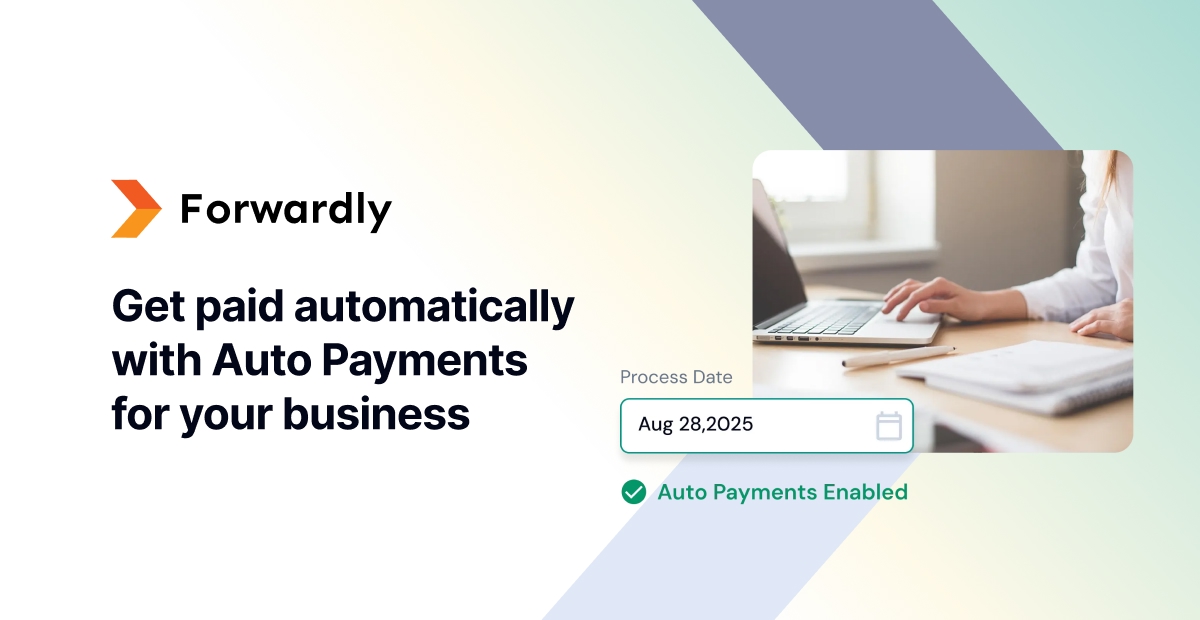 Get Paid on Time, Every Time with Instant Auto Payments Forwardly