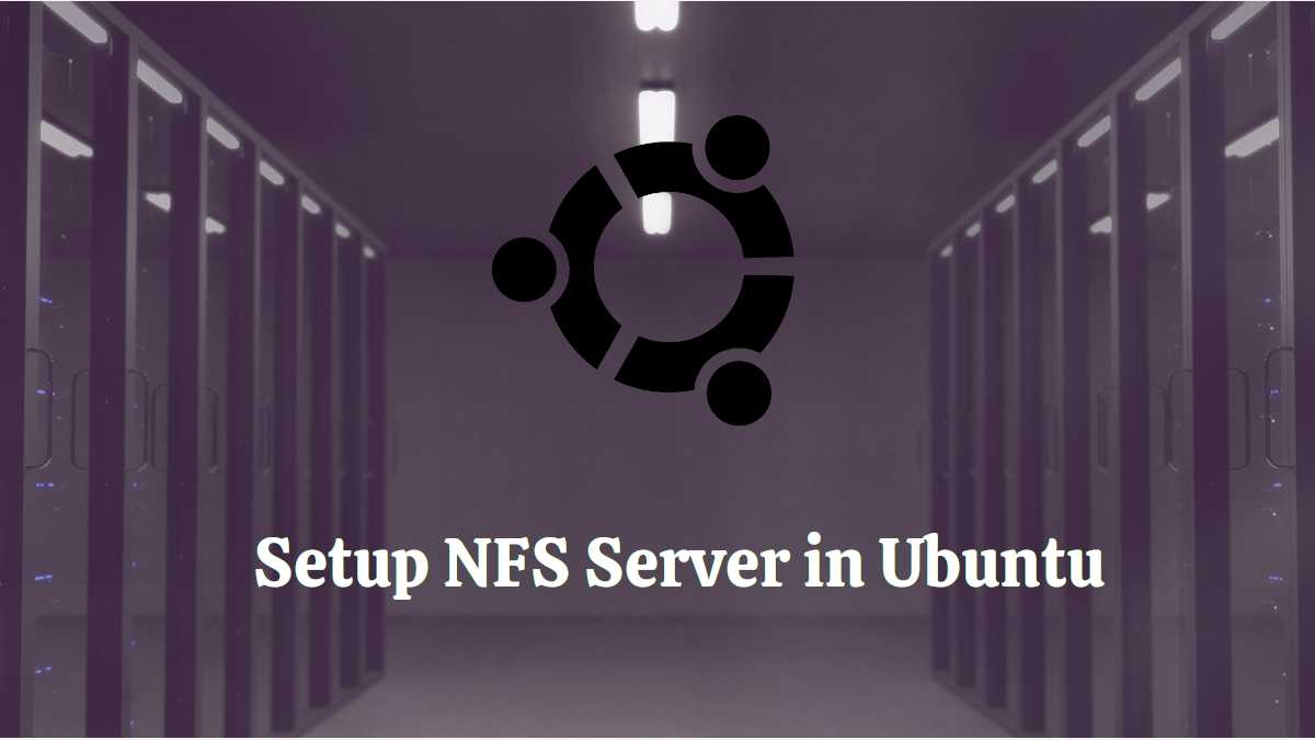How to Setup NFS Server and Mount NFS Share in Ubuntu Fossery