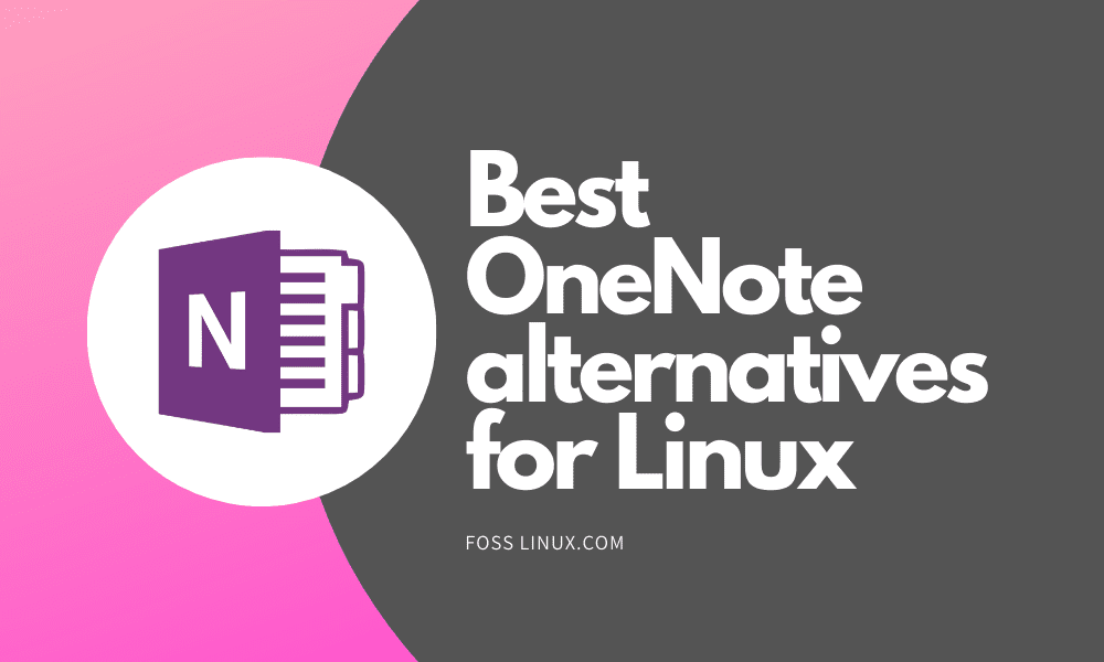 The 5 Best OneNote Alternatives for Linux FOSS Linux